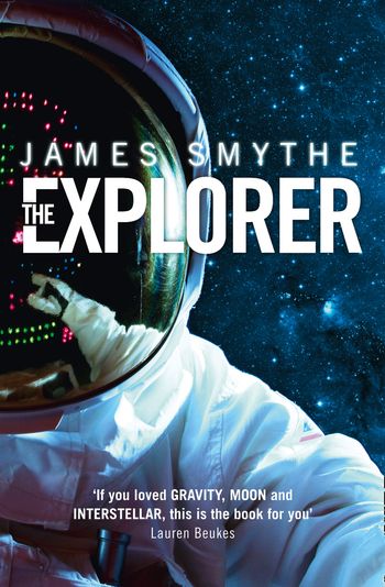 The Anomaly Quartet - The Explorer (The Anomaly Quartet, Book 1) - James Smythe