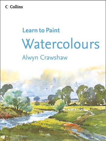 Learn to Paint - Watercolours (Learn to Paint) - Alwyn Crawshaw