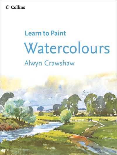 Learn to Paint - Watercolours (Learn to Paint) - Alwyn Crawshaw