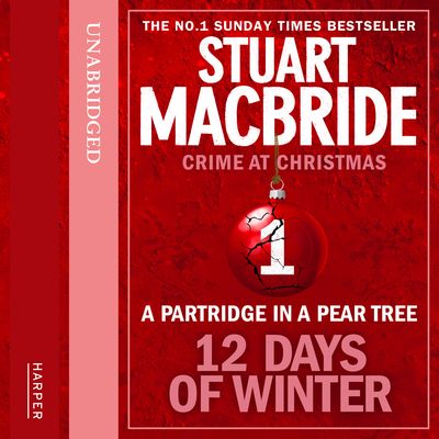 Cover image for Twelve Days of Winter: Crime at Christmas - A Partridge in a Pear Tree (short story) (Twelve Days of Winter: Crime at Christmas, Book 1): Unabridged edition - Stuart MacBride, Read by Ian Hanmore