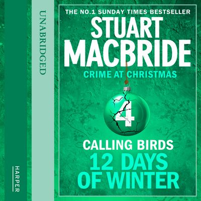 Cover image for Twelve Days of Winter: Crime at Christmas - Calling Birds (short story) (Twelve Days of Winter: Crime at Christmas, Book 4): Unabridged edition - Stuart MacBride, Read by Ian Hanmore