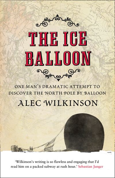 The Ice Balloon - Alec Wilkinson