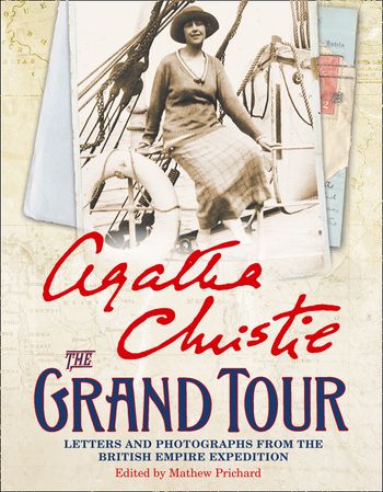 The Grand Tour: Letters and photographs from the British Empire Expedition 1922 - Agatha Christie