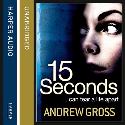 Cover image for 15 Seconds: Unabridged edition - Andrew Gross, Read by Christian Hoff