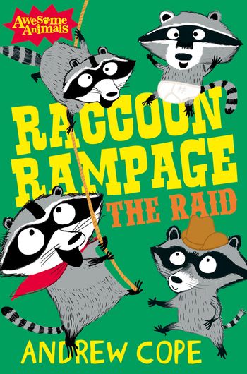 Awesome Animals - Raccoon Rampage - The Raid (Awesome Animals) - Andrew Cope, Illustrated by Nadia Shireen