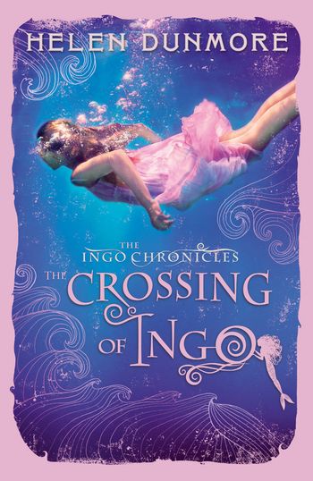 The Ingo Chronicles - The Crossing of Ingo (The Ingo Chronicles, Book 4) - Helen Dunmore