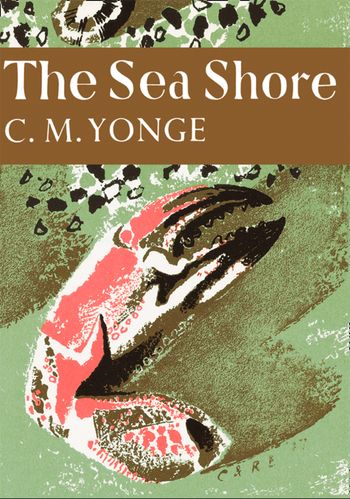 Collins New Naturalist Library - The Sea Shore (Collins New Naturalist Library, Book 12) - C. M. Yonge