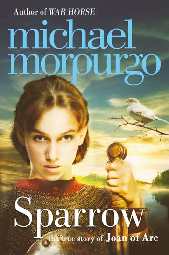 Sparrow: The Story of Joan of Arc - Michael Morpurgo