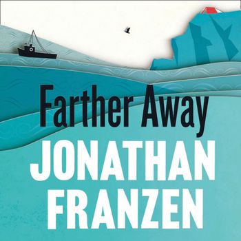 Farther Away: Unabridged edition - Jonathan Franzen, Read by Jonathan Franzen and Scott Shepherd