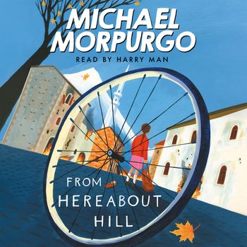 From Hereabout Hill: Unabridged edition - Michael Morpurgo, Read by Harry Man