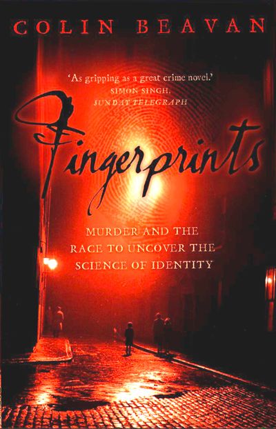 Fingerprints: Murder and the Race to Uncover the Science of Identity (Text Only) - Colin Beavan