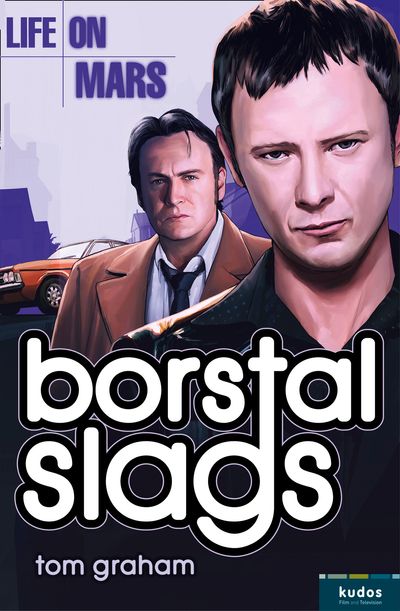 Life on Mars: Borstal Slags - Tom Graham