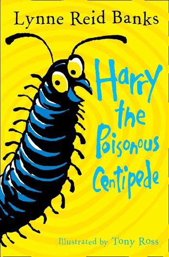 Harry the Poisonous Centipede: A Story To Make You Squirm - Lynne Reid Banks, Illustrated by Tony Ross