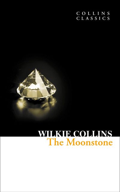 Cover image for Collins Classics - The Moonstone (Collins Classics) - Wilkie Collins