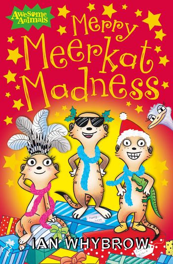 Awesome Animals - Merry Meerkat Madness (Awesome Animals) - Ian Whybrow, Illustrated by Sam Hearn