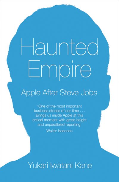 Cover image for Haunted Empire: Apple After Steve Jobs - Yukari Iwatani Kane