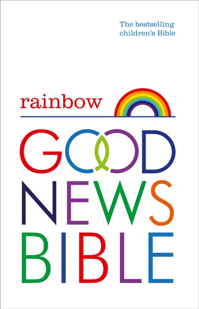 Rainbow Good News Bible (GNB): The Bestselling Children’s Bible - 