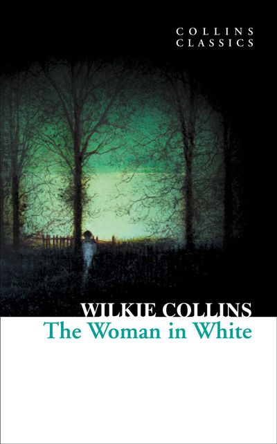 Cover image for Collins Classics - The Woman in White (Collins Classics) - Wilkie Collins