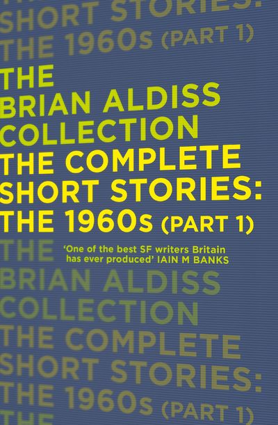 The Complete Short Stories: The 1960s (Part 1) - Brian Aldiss
