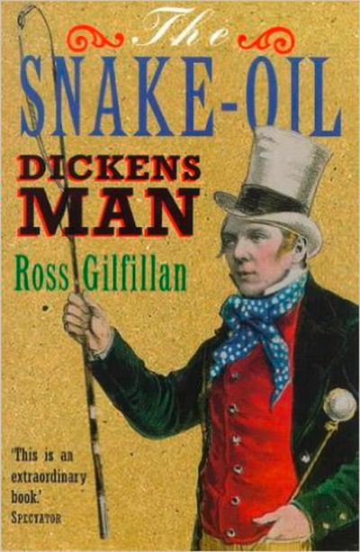 The Snake-Oil Dickens Man - Ross Gilfillan