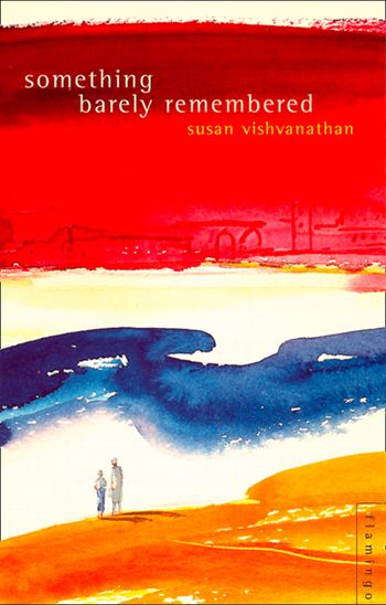 Something Barely Remembered - Susan Visvanathan