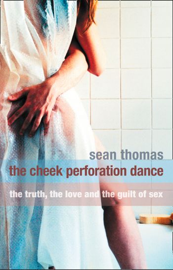The Cheek Perforation Dance - Sean Thomas