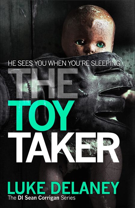 Cover image for DI Sean Corrigan - The Toy Taker (DI Sean Corrigan, Book 3) - Luke Delaney