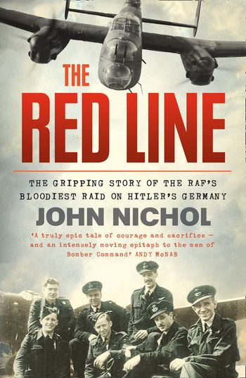 The Red Line: The Gripping Story of the RAF’s Bloodiest Raid on Hitler’s Germany - John Nichol