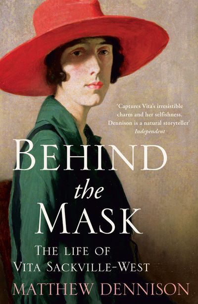Cover image for Behind the Mask: The Life of Vita Sackville-West - Matthew Dennison