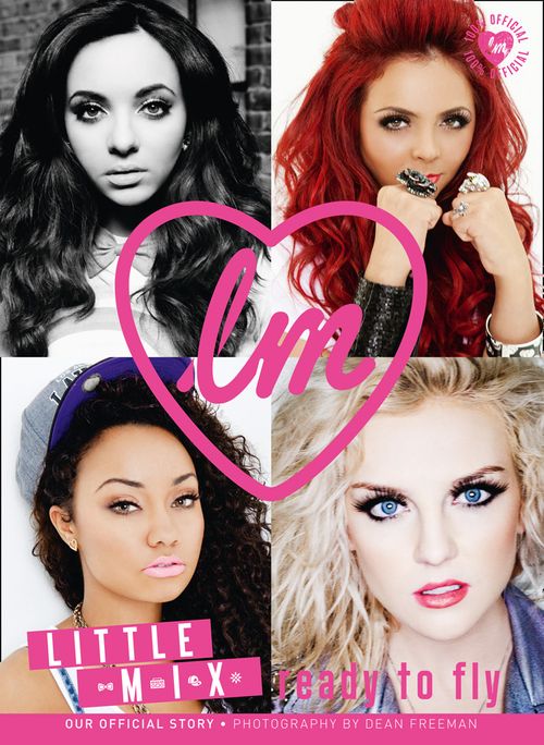 Little Mix: Ready to Fly (100% OFFICIAL), Literature, Culture & Art, Hardback, Little Mix, Photographs by Dean Freeman