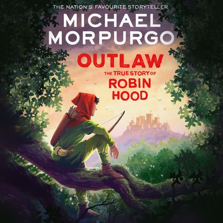Outlaw: The story of Robin Hood - Michael Morpurgo, Read by Joe Bor