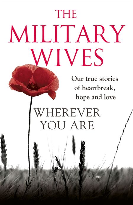 Cover image for Wherever You Are: The Military Wives: Our true stories of heartbreak, hope and love - The Military Wives