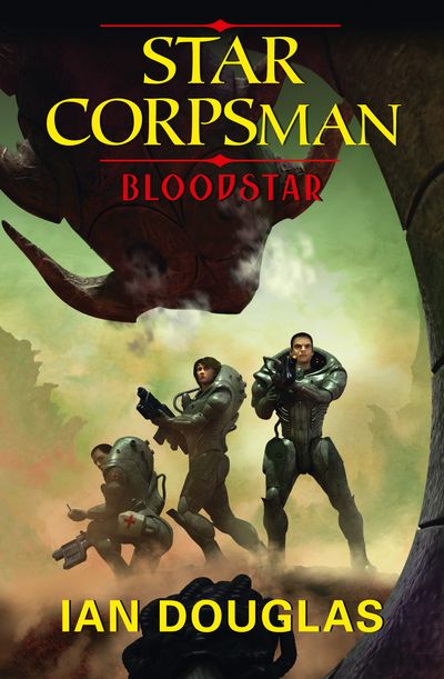Star Corpsman - Bloodstar (Star Corpsman, Book 1) - Ian Douglas