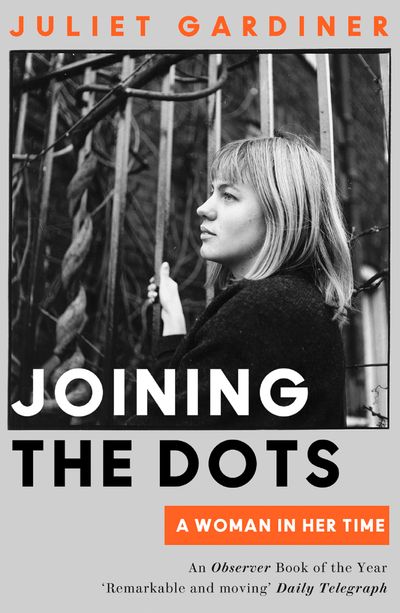 Cover image for Joining the Dots: A Woman In Her Time - Juliet Gardiner