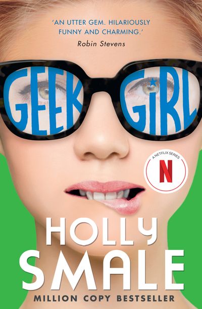 Geek Girl - Geek Girl (Geek Girl, Book 1): 10th Anniversary edition - Holly Smale