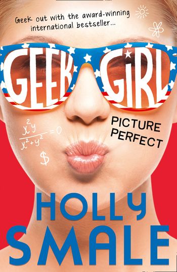 Geek Girl - Picture Perfect (Geek Girl, Book 3) - Holly Smale