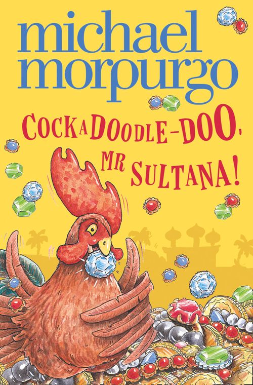 Cockadoodle-Doo, Mr Sultana!, Children’s, Teenage and Educational – Children’s , Paperback, Michael Morpurgo, Illustrated by Shoo Rayner