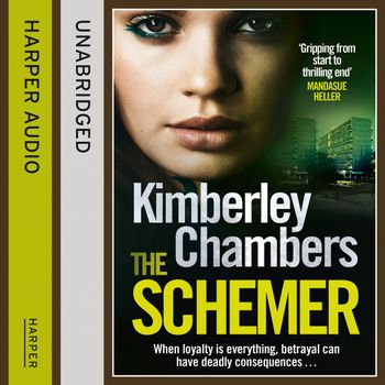 The Schemer: Unabridged edition - Kimberley Chambers, Read by Annie Aldington