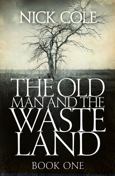 The Old Man and the Wasteland - Nick Cole
