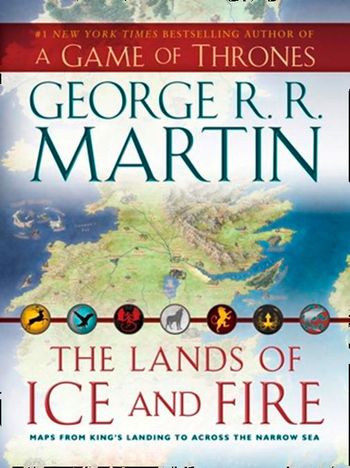 The Lands of Ice and Fire - George R.R. Martin, Illustrated by Jonathan Roberts