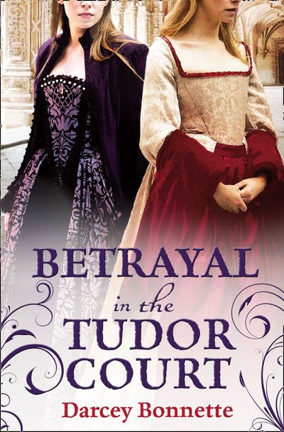 Cover image for Betrayal in the Tudor Court - Darcey Bonnette