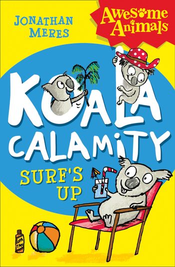 Awesome Animals - Koala Calamity - Surf’s Up! (Awesome Animals) - Jonathan Meres, Illustrated by Neal Layton