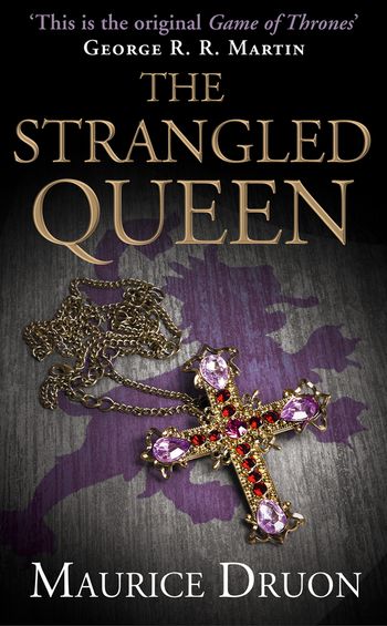 The Accursed Kings - The Strangled Queen (The Accursed Kings, Book 2) - Maurice Druon