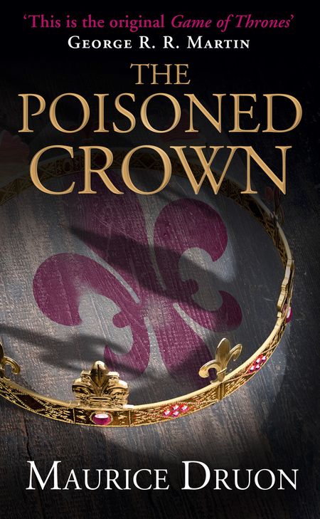Cover image for The Accursed Kings - The Poisoned Crown (The Accursed Kings, Book 3) - Maurice Druon