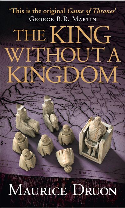 The Accursed Kings - The King Without a Kingdom (The Accursed Kings, Book 7) - Maurice Druon