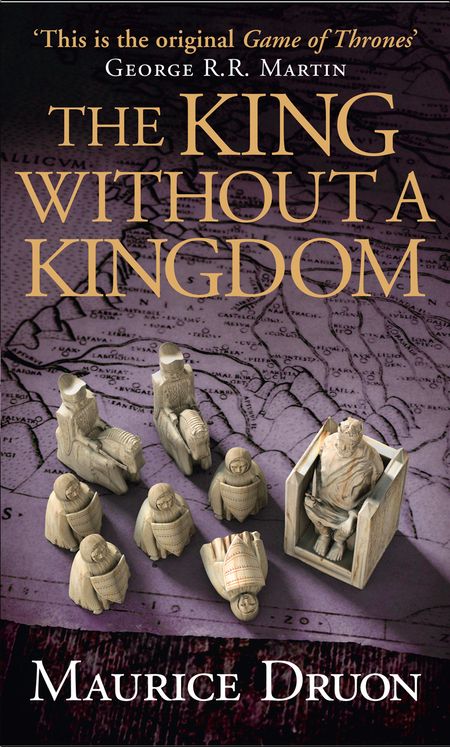 Cover image for The Accursed Kings - The King Without a Kingdom (The Accursed Kings, Book 7) - Maurice Druon