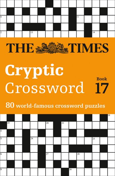 Cover image for The Times Crosswords - The Times Cryptic Crossword Book 17: 80 world-famous crossword puzzles (The Times Crosswords) - The Times Mind Games