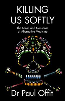 Killing Us Softly: The Sense and Nonsense of Alternative Medicine