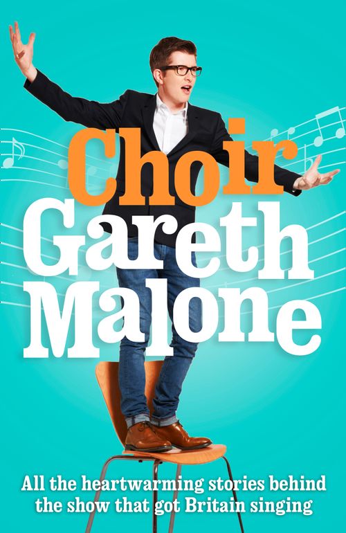 Choir: Gareth Malone, Literature, Culture & Art, Paperback, Gareth Malone