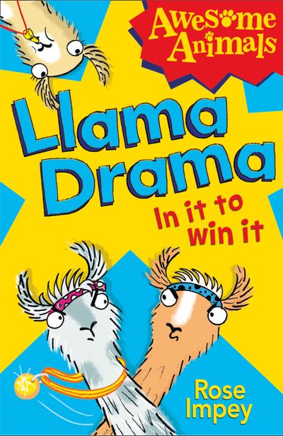 Awesome Animals - Llama Drama - In It To Win It! (Awesome Animals) - Rose Impey, Illustrated by Ali Pye